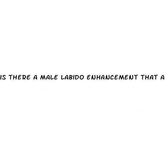 is there a male labido enhancement that actually works
