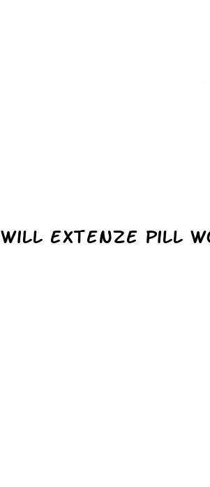 will extenze pill work first tome for sex