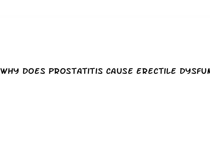why does prostatitis cause erectile dysfunction