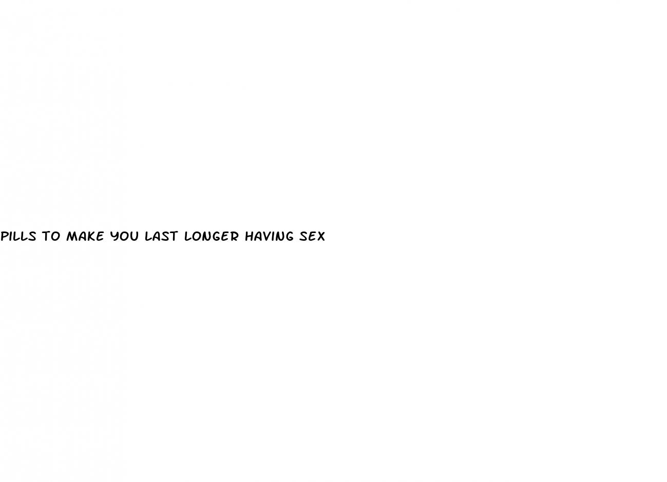 pills to make you last longer having sex