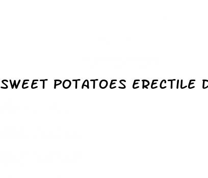 sweet potatoes erectile dysfunction