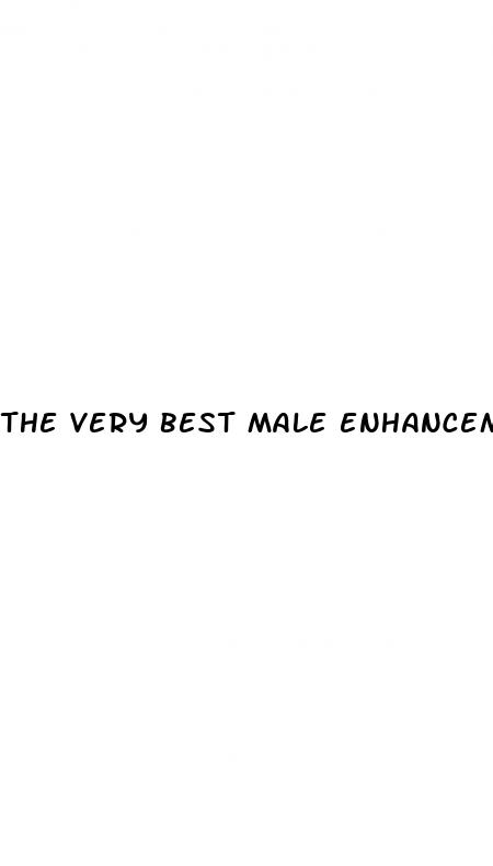 the very best male enhancement pill