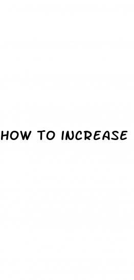 how to increase penis sizes