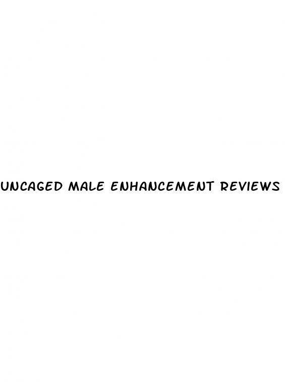 uncaged male enhancement reviews
