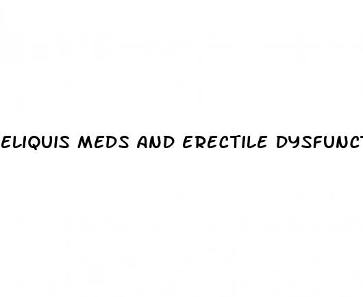 eliquis meds and erectile dysfunction