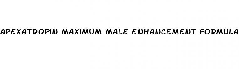 apexatropin maximum male enhancement formula