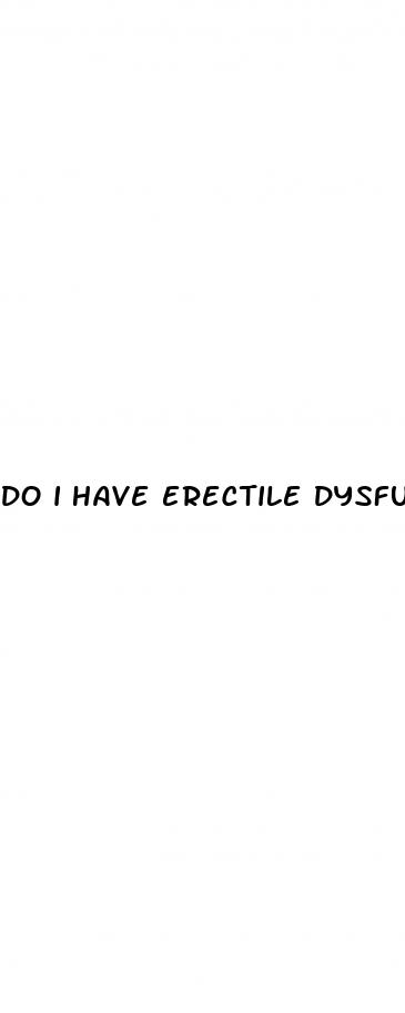 do i have erectile dysfunction symptoms