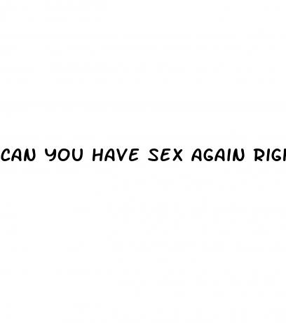 can you have sex again right after morning after pill