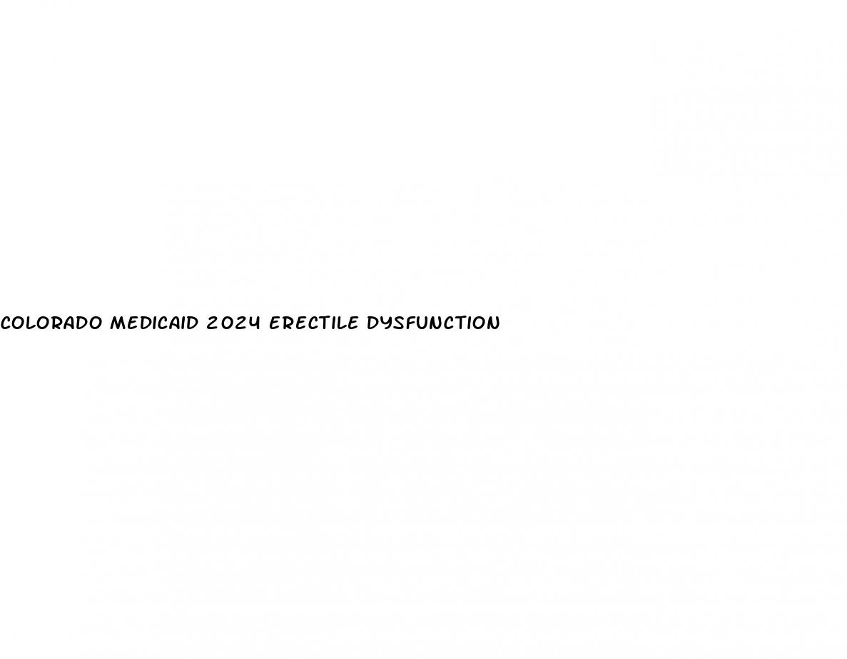 colorado medicaid 2024 erectile dysfunction
