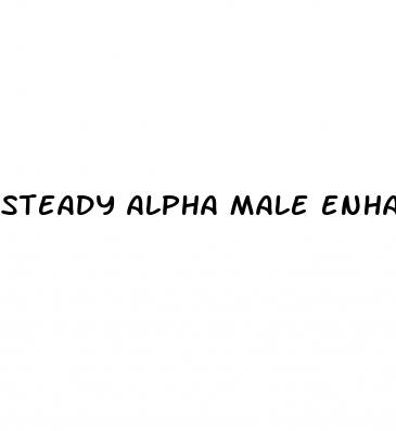 steady alpha male enhancement