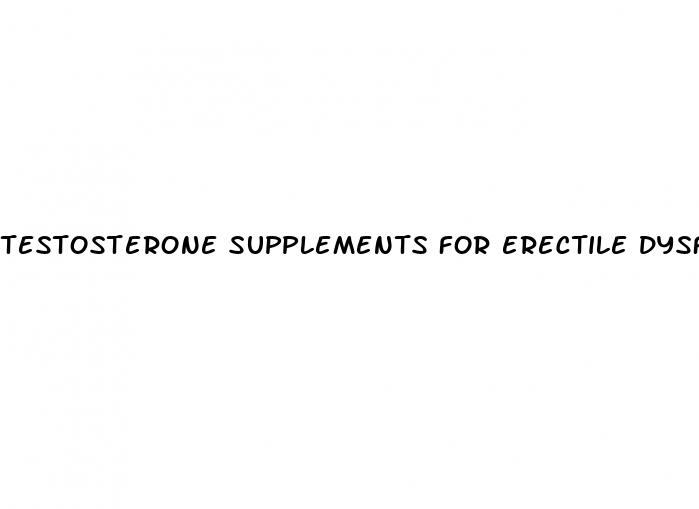 testosterone supplements for erectile dysfunction