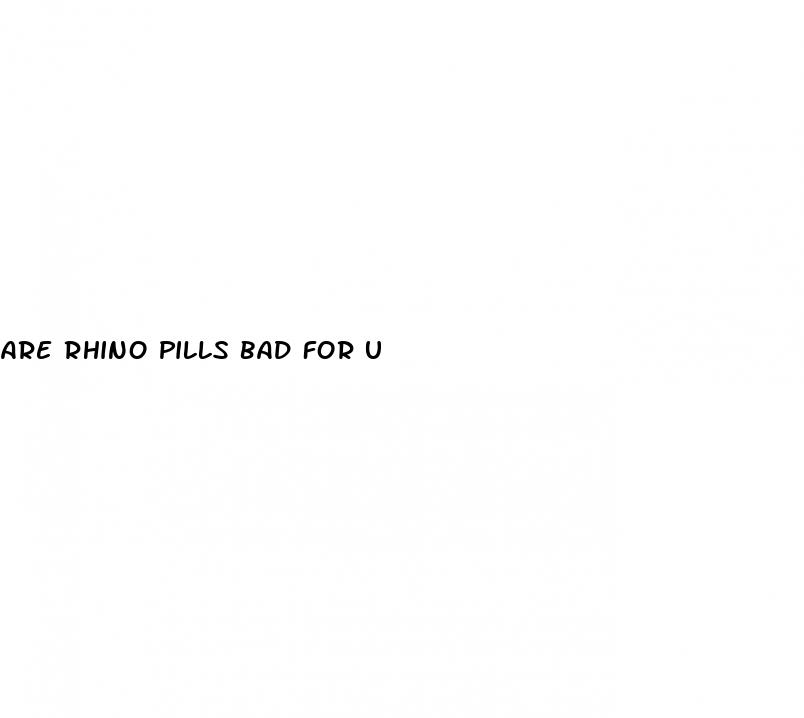 are rhino pills bad for u