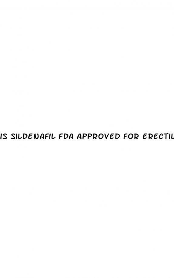 is sildenafil fda approved for erectile dysfunction