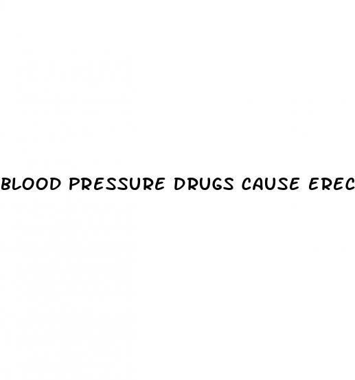 blood pressure drugs cause erectile dysfunction