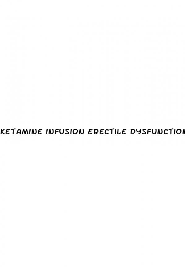 ketamine infusion erectile dysfunction