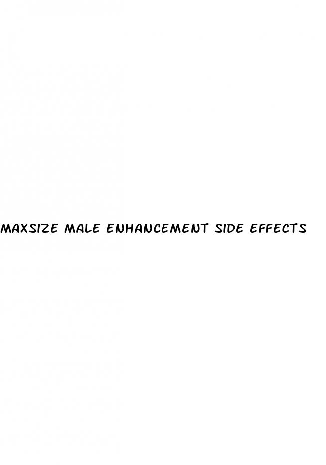 maxsize male enhancement side effects