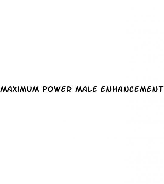 maximum power male enhancement