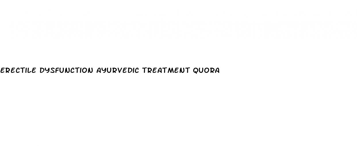 erectile dysfunction ayurvedic treatment quora