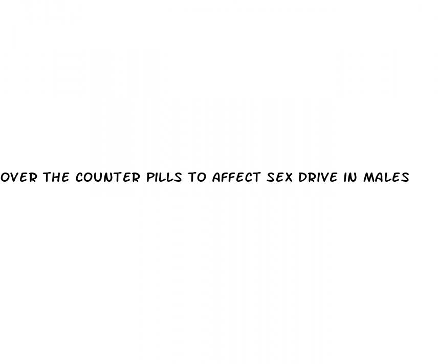 over the counter pills to affect sex drive in males