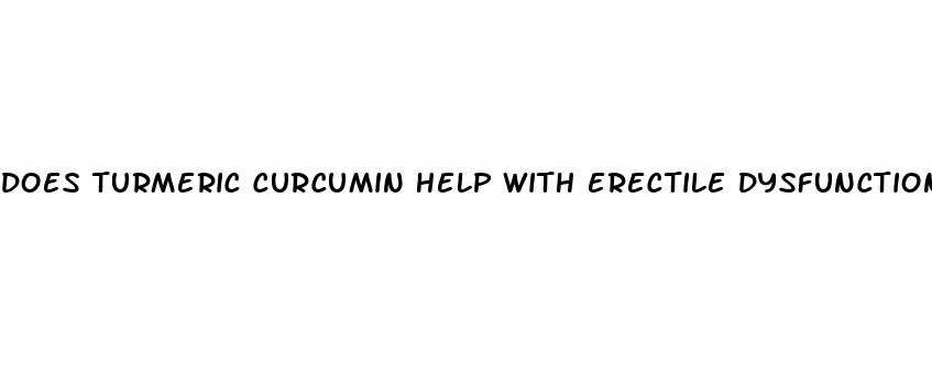 does turmeric curcumin help with erectile dysfunction