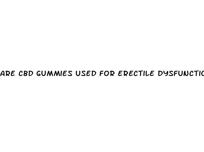 are cbd gummies used for erectile dysfunction