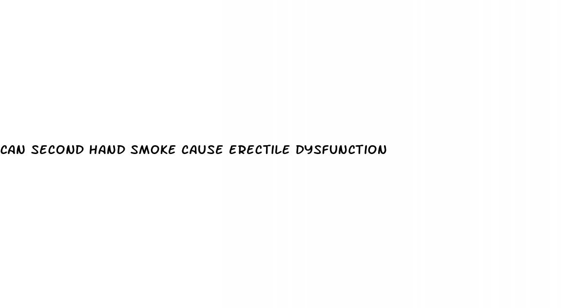can second hand smoke cause erectile dysfunction