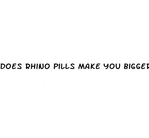 does rhino pills make you bigger