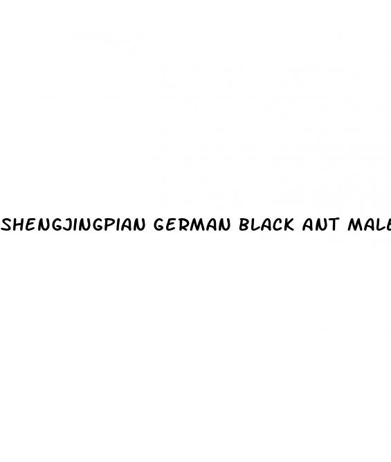 shengjingpian german black ant male enhancement 24 pills
