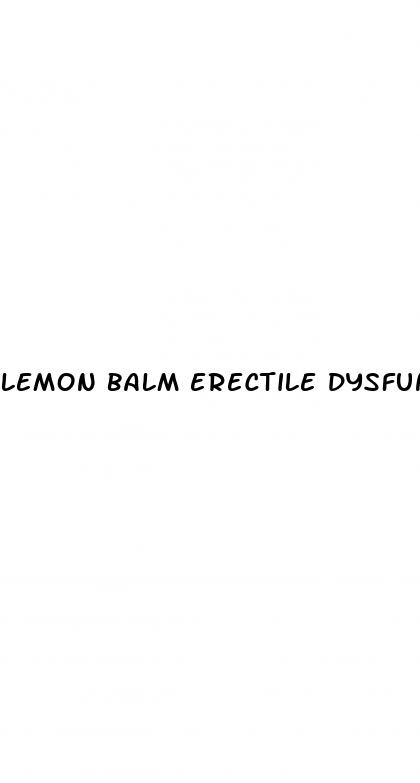 lemon balm erectile dysfunction