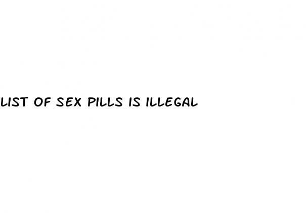 list of sex pills is illegal