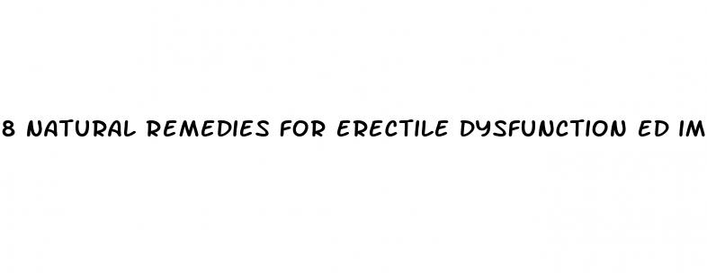 8 natural remedies for erectile dysfunction ed impotence
