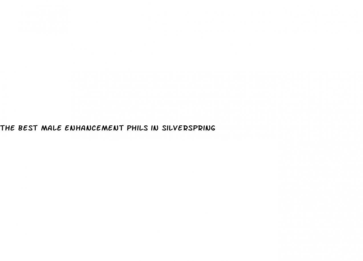 the best male enhancement phils in silverspring