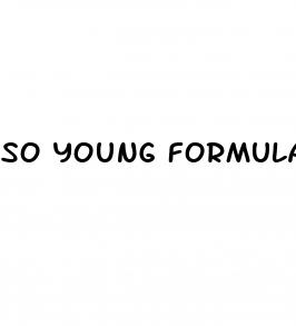 so young formula male enhancement