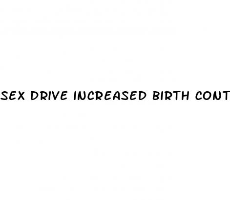 sex drive increased birth control pills