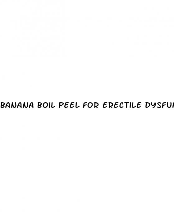 banana boil peel for erectile dysfunction