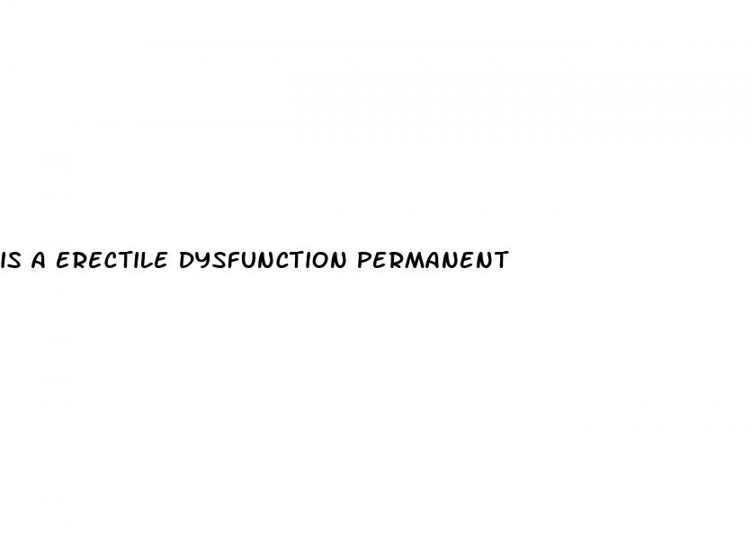 is a erectile dysfunction permanent