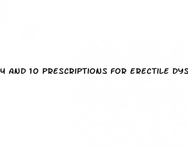 4 and 10 prescriptions for erectile dysfunction