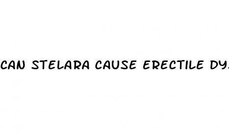 can stelara cause erectile dysfunction