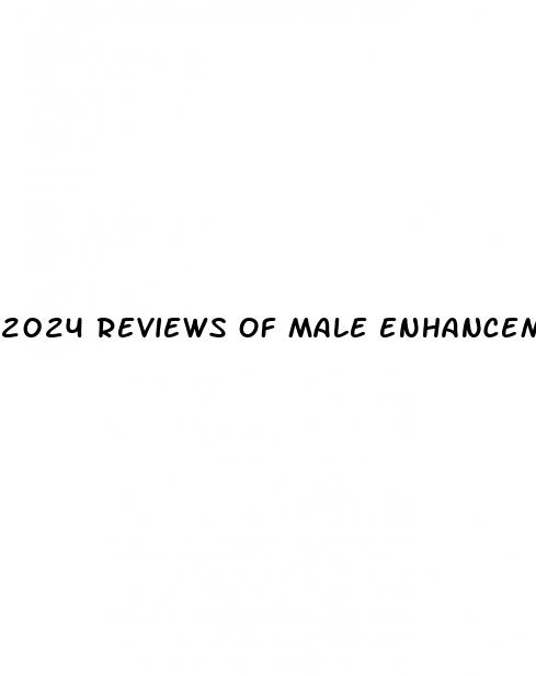 2024 reviews of male enhancement pills