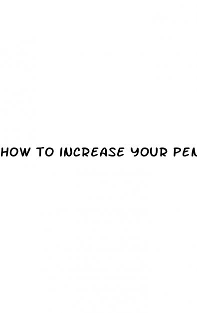how to increase your penis size with exercise