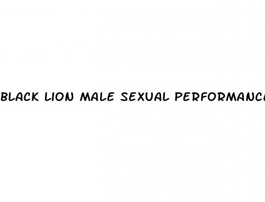 black lion male sexual performance enhancement pil
