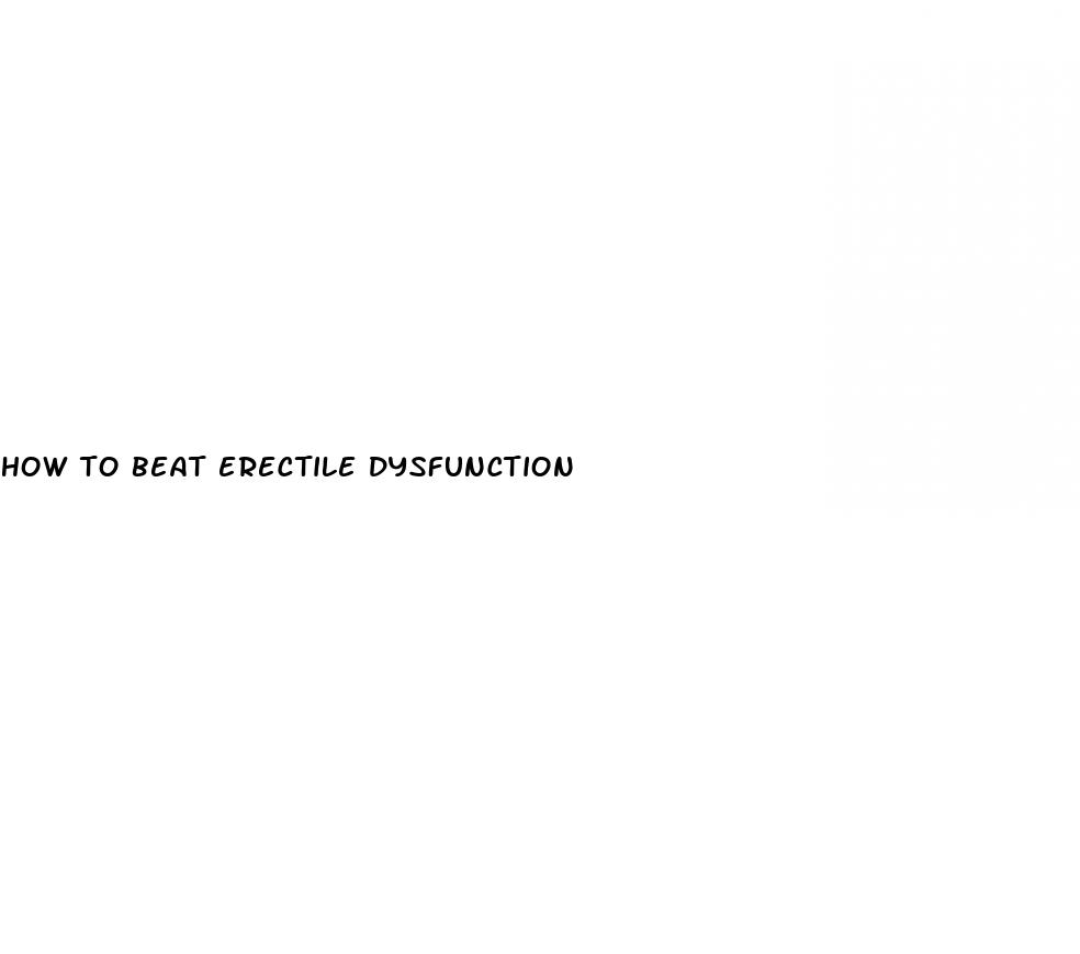 how to beat erectile dysfunction