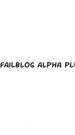 failblog alpha plus male enhancement