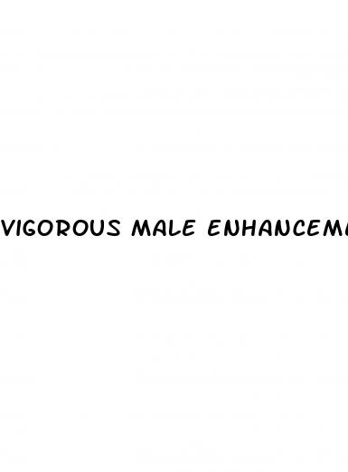 vigorous male enhancement