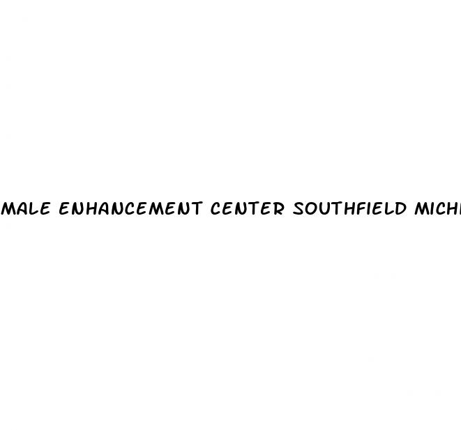 male enhancement center southfield michigan