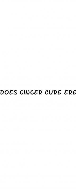 does ginger cure erectile dysfunction