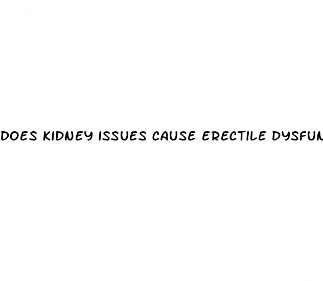 does kidney issues cause erectile dysfunction