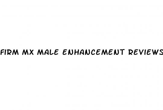 firm mx male enhancement reviews