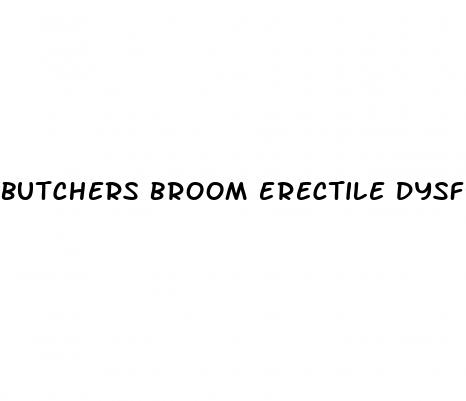 butchers broom erectile dysfunction
