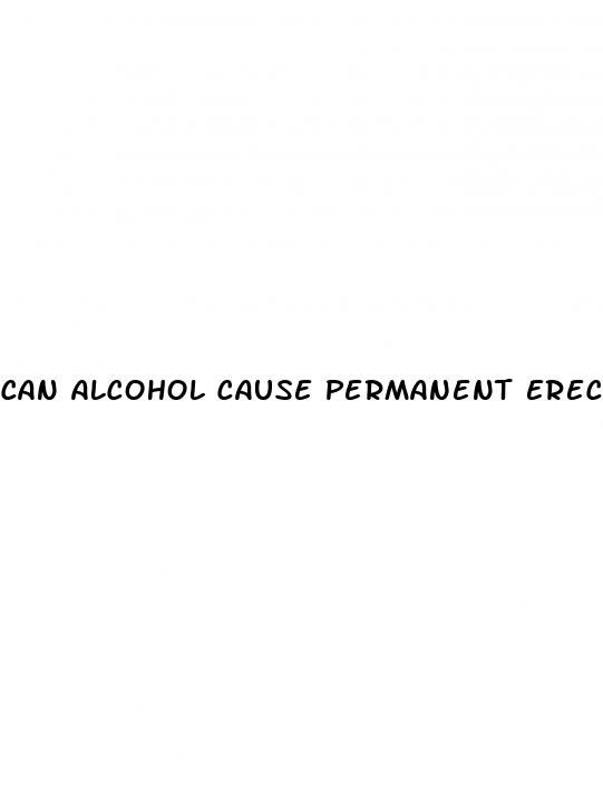can alcohol cause permanent erectile dysfunction